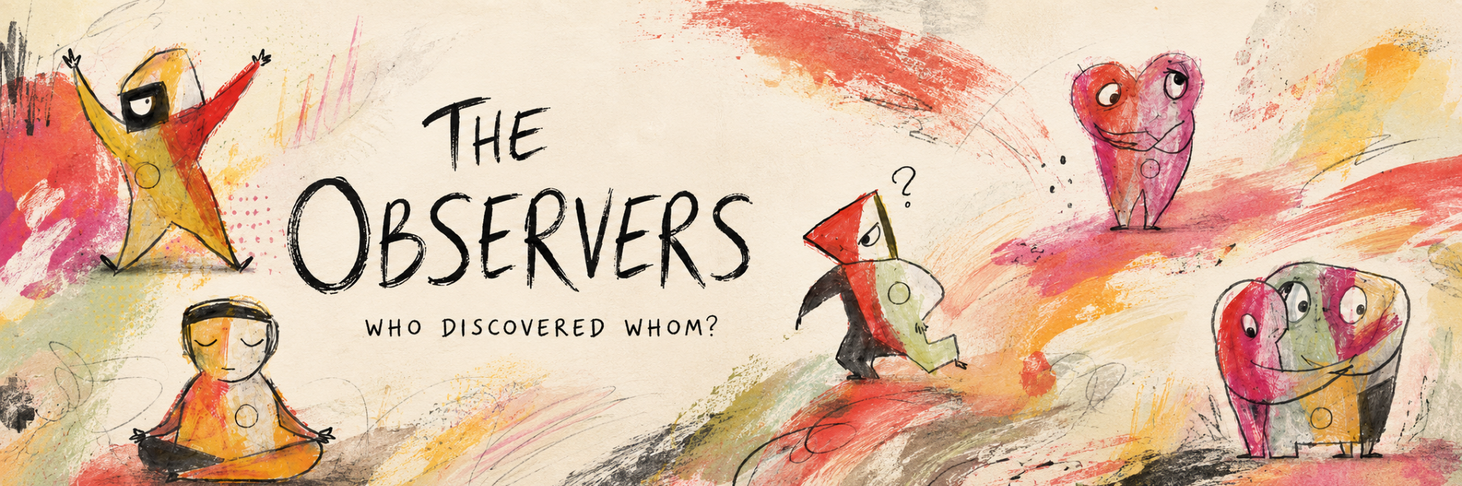 The Observers — Who discovered whom? Original Observer characters emerging from painted marks.